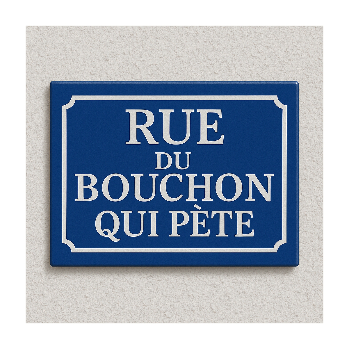 Plaque de rue RUE DU BOUCHON QUI PETE