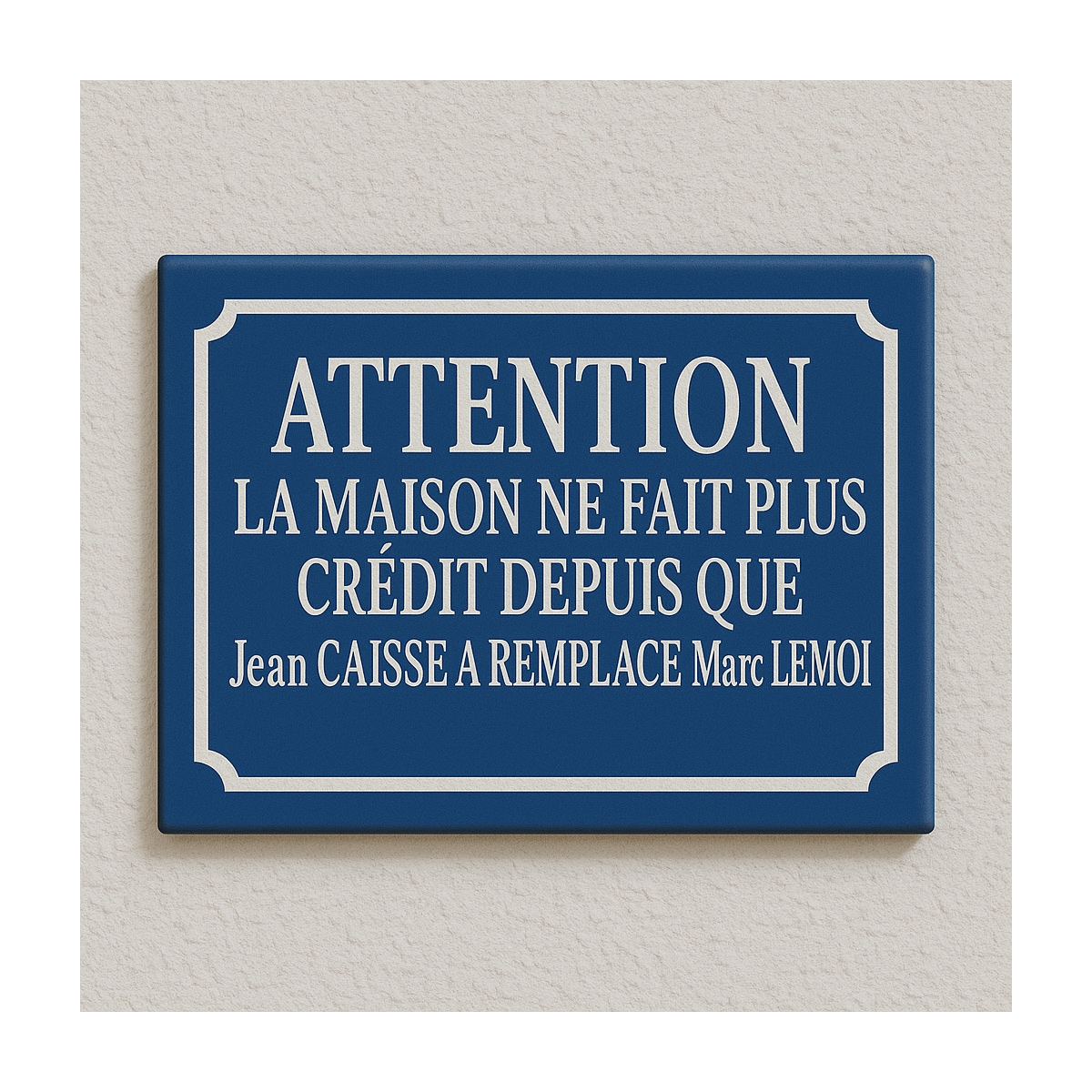 Plaque de rue LA MAISON NE FAIT PLUS CREDIT