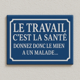 Plaque de rue LE TRAVAIL C'EST LA SANTE