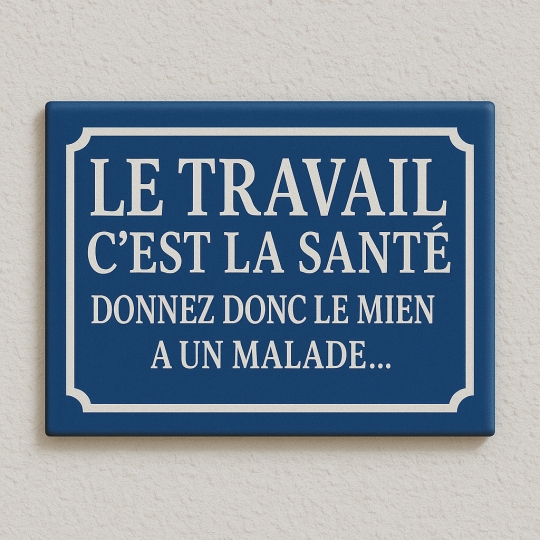 Plaque de rue LE TRAVAIL C'EST LA SANTE