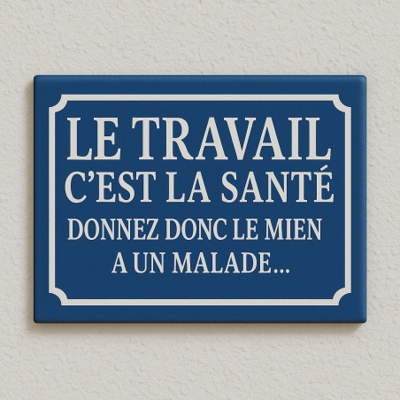Plaque de rue LE TRAVAIL C'EST LA SANTE