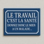 Plaque de rue LE TRAVAIL C'EST LA SANTE