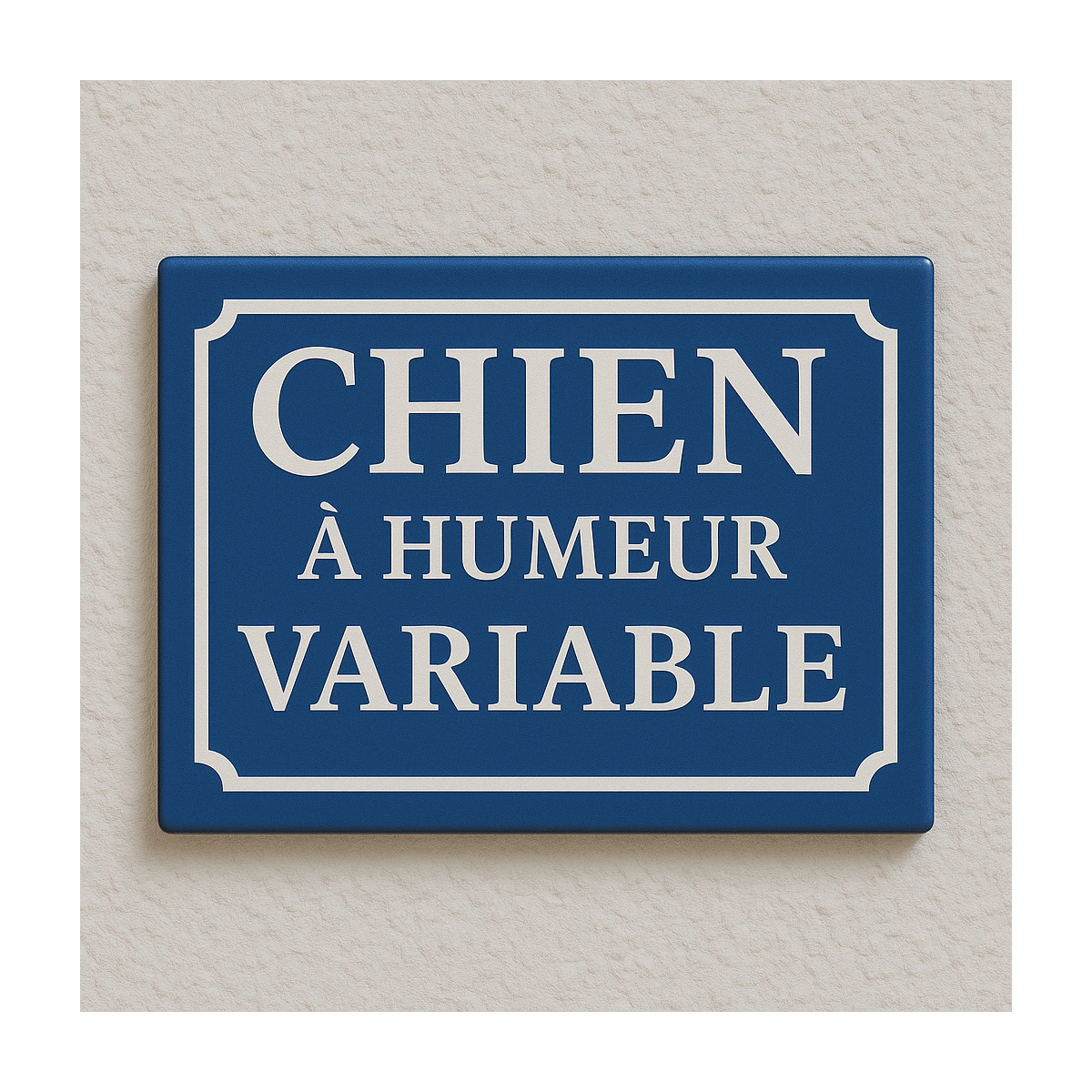 Plaque de rue CHIEN A HUMEUR VARIABLE