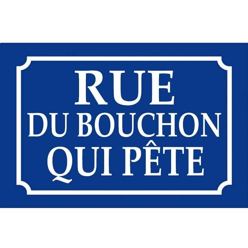 Rue du bouchon qui pète Rue du bouchon qui pète